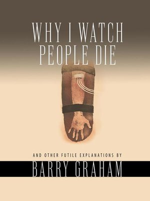cover image of Why I Watch People Die